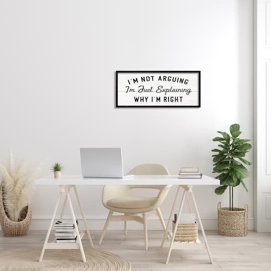 Stupell Industries Not Arguing Explaining Why I'm Right Funny Phrase in Frame Wall Art
